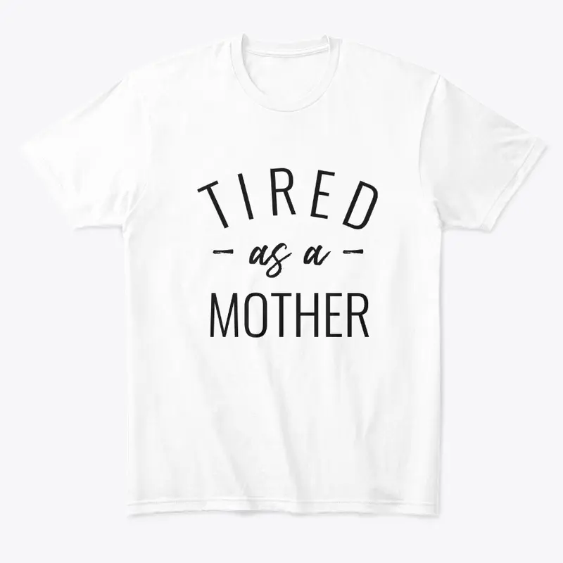 Tired as a Mother